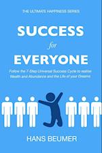 Success for Everyone - Follow the 7-Step Universal Success Cycle to realise Wealth and Abundance and the Life of your Dreams