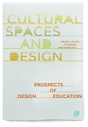 Cultural Spaces and Design - Prospects of Design Education