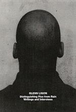 Glenn Ligon: Distinguishing Piss from Rain: Writings and Interviews