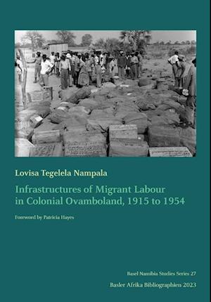 Infrastructures of Migrant Labour in Colonial Ovamboland, 1915 to 1954