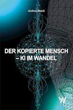 Der kopierte Mensch - KI im Wandel