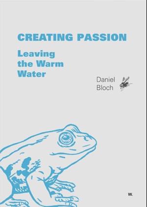 Creating Passion - Leaving the warm water