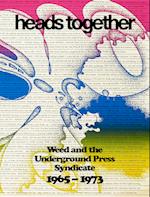 Heads Together. Weed and the Underground Press Syndicate 1965–1973