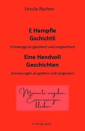 E HAMPFLE GSCHICHTLI - Eine Handvoll Geschichten