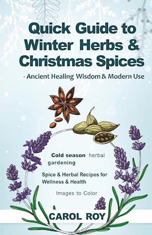 Quick Guide to Winter Herbs & Christmas Spices - Ancient Healing Wisdom & Modern Use