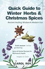 Quick Guide to Winter Herbs & Christmas Spices - Ancient Healing Wisdom & Modern Use 