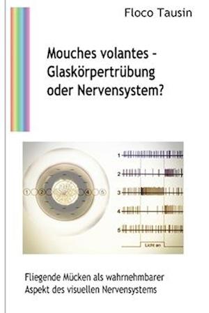 Mouches volantes - Glaskörpertrübung oder Nervensystem?