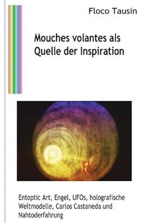 Mouches volantes als Quelle der Inspiration