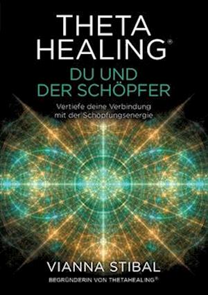 ThetaHealing® Du und der Schöpfer