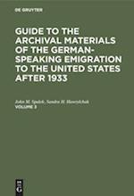 Guide to the Archival Materials of the German-speaking Emigration to the United States after 1933. Volume 3