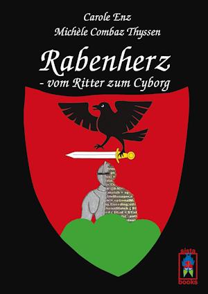 Rabenherz - vom Ritter zum Cyborg