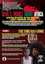 Devil's works about Africa and the "blacks" by the whites - slavery, colonialism, until today - The most dreadful genocides of all times against black people without judgment, without atonement, without awareness - but crimes never expire! Volume 1