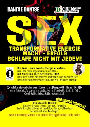 SEX-Transformative Energie-Macht-Erfolg: Schlafe nicht mit jedem! - Geschlechtsverkehr zum Erwerb außergewöhnlicher Kräfte