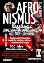 AFRONISMUS - Rassismus gegen Afrostämmige und Schwarze - NEUE WAHRE DEFINITION - endlich nicht nach der Logik der Weißen - Band 1 - Von Peitsche und Sklavenhalter vor 500 Jahren zum Programmcode heute: