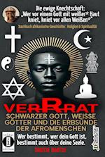 VERRAT - SCHWARZER GOTT, WEISSE GÖTTER UND DIE ERBSÜNDE DER AFROMENSCHEN: Wer bestimmt, wer dein Gott ist, bestimmt deine Seele - die spirituelle Krise der Schwarzen