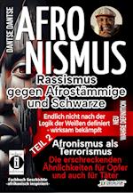 AFRONISMUS - Rassismus gegen Afrostämmige und Schwarze - NEUE WAHRE DEFINITION - endlich nicht nach der Logik der Weißen - Band 2 - Afronismus als Terrorismus: Die erschreckenden Ähnlichkeiten für Opfer und auch für Täter