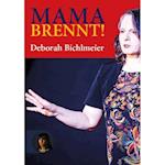 Mama brennt!