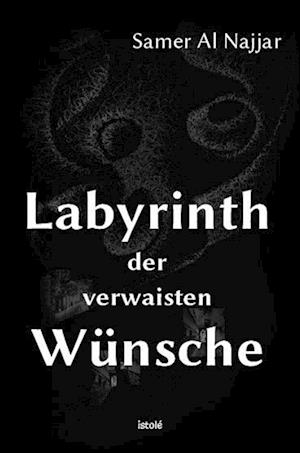 Labyrinth der verwaisten Wünsche