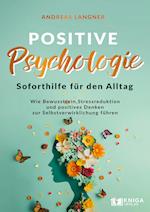 Positive Psychologie - Soforthilfe für den Alltag