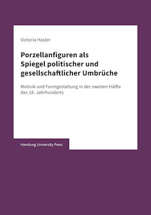 Porzellanfiguren als Spiegel politischer und gesellschaftlicher Umbrüche