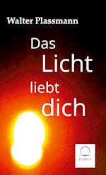 Das Licht liebt Dich