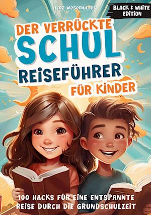 Der verrückte Schulreiseführer für Kinder. Black & White Edition