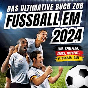 Das ultimative Buch zur Fussball EM 2024