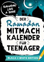Der Ramadan Mitmachkalender für Teenager. Black & White Edition