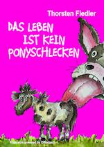 Das Leben ist kein Ponyschlecken