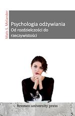 Psychologia od¿ywiania Od rozdzielczo¿ci do rzeczywisto¿ci