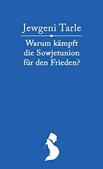 Warum kämpft die Sowjetunion für den Frieden?