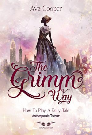 The Grimm Way - How to Play a Fairy Tale: Aschenputtels Tochter