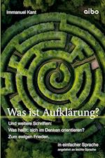 Was ist Aufklärung? Und weitere Schriften: Was heißt: sich im Denken orientieren?" und "Zum ewigen Frieden".