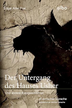 Der Untergang des Hauses Usher und weitere Kurzgeschichten in einfacher Sprache