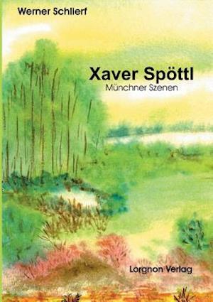 Xaver Spottl - Munchner Szenen