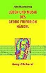 Leben Und Musik Des Georg Friedrich H Ndel