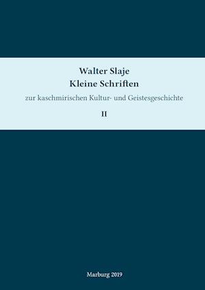 Kleine Schriften zur kaschmirischen Kultur- und Geistesgeschichte. Band 2