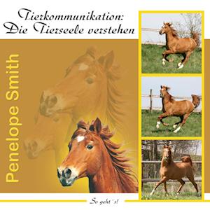 Tierkommunikation: Die Tierseele verstehen. Audio-CD