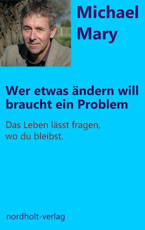 Wer etwas ändern will, braucht ein Problem