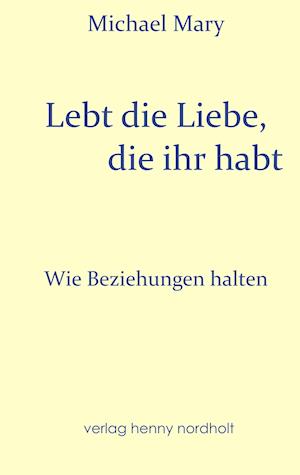 Lebt die Liebe, die ihr habt