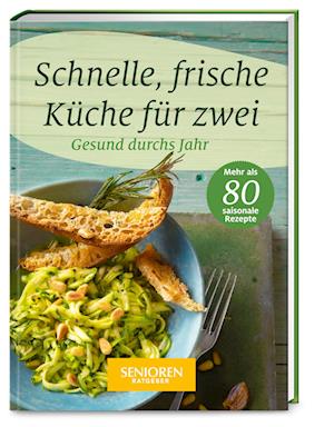 Senioren Ratgeber: Schnelle, frische Küche für zwei