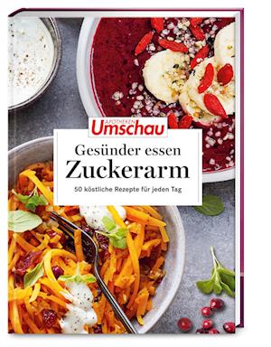 Apotheken Umschau: Gesünder essen - zuckerarm