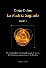 La Matriz Sagrada - Tomo I