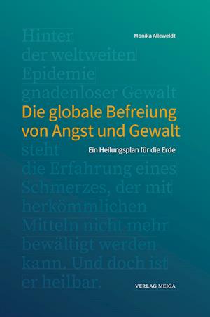 Die globale Befreiung von Angst und Gewalt