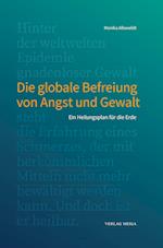 Die globale Befreiung von Angst und Gewalt