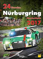 24h Rennen Nürburgring. Offizielles Jahrbuch zum 24 Stunden Rennen auf dem Nürburgring / 24 Stunden Nürburgring Nordschleife 2017