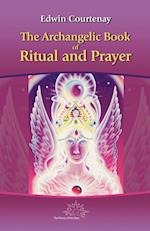 The Archangelic Book of Ritual and Prayer