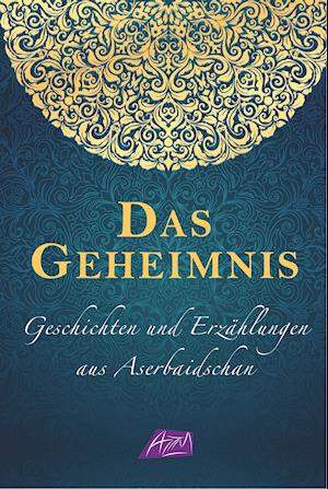 Das Geheimnis - Geschichten und Erzählungen aus Aserbaidschan