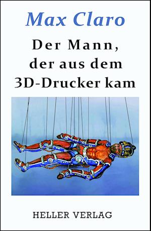 Der Mann, der aus dem 3D-Drucker kam