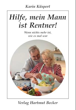 Hilfe, mein Mann ist Rentner!